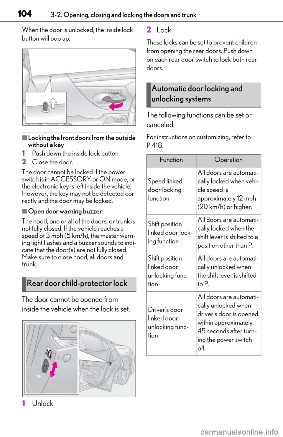 Lexus ES300h 2020  Owners Manual (OM06196U) 1043-2. Opening, closing and locking the doors and trunk
When the door is unlocked, the inside lock 
button will pop up.
■Locking the front doors from the outside 
without a key
1 Push down the insi