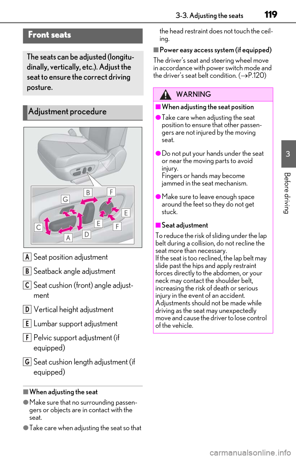 Lexus ES300h 2020  Owners Manual (OM06196U) 1193-3. Adjusting the seats
3
Before driving
3-3.Adjusting the seats
Seat position adjustment
Seatback angle adjustment
Seat cushion (front) angle adjust-
ment
Vertical height adjustment
Lumbar suppor