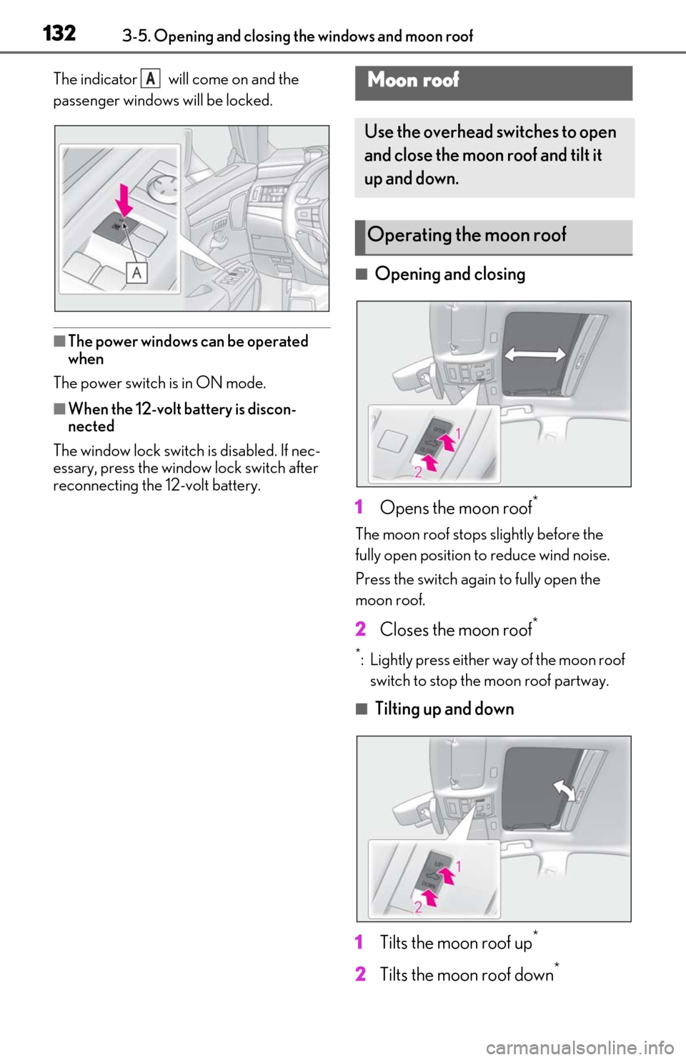 Lexus ES300h 2020 Owners Manual (OM06196U) 1323-5. Opening and closing the windows and moon roof
The indicator will come on and the
passenger windows will be locked.
■The power windows can be operated
when
The power switch is in ON mode. Lexus ES300h 2020 Owners Manual (OM06196U) 1323-5. Opening and closing the windows and moon roof
The indicator will come on and the
passenger windows will be locked.
■The power windows can be operated
when
The power switch is in ON mode.