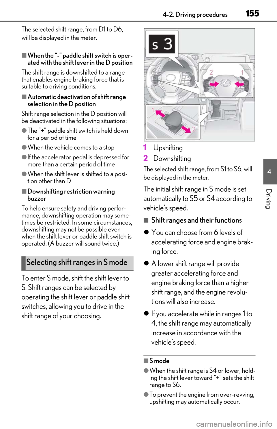 Lexus ES300h 2020 Owners Manual (OM06196U) 1554-2. Driving procedures
4
Driving
The selected shift range, from D1 to D6,
will be displaye d in the meter.
■When the “-” paddle shift switch is oper-
ated with the shift le ver in the D pos Lexus ES300h 2020 Owners Manual (OM06196U) 1554-2. Driving procedures
4
Driving
The selected shift range, from D1 to D6,
will be displaye d in the meter.
■When the “-” paddle shift switch is oper-
ated with the shift le ver in the D pos