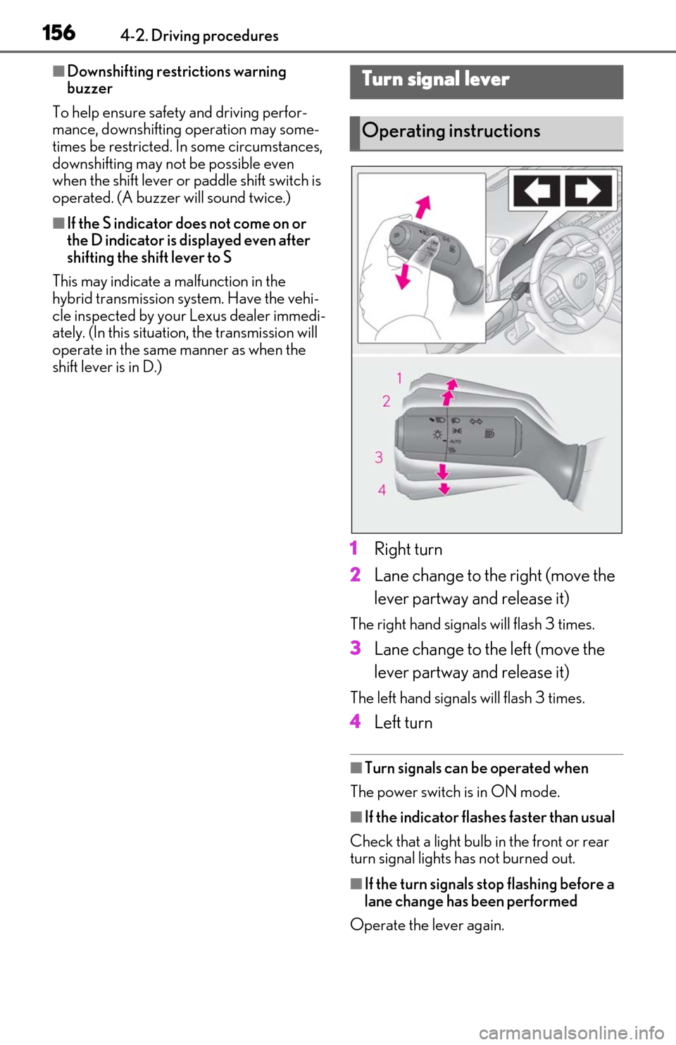 Lexus ES300h 2020 Owners Manual (OM06196U) 1564-2. Driving procedures
■Downshifting restrictions warning
buzzer
To help ensure safety and driving perfor-
mance, downshifting operation may some-
times be restricted. In some circumstances,
Lexus ES300h 2020 Owners Manual (OM06196U) 1564-2. Driving procedures
■Downshifting restrictions warning
buzzer
To help ensure safety and driving perfor-
mance, downshifting operation may some-
times be restricted. In some circumstances,