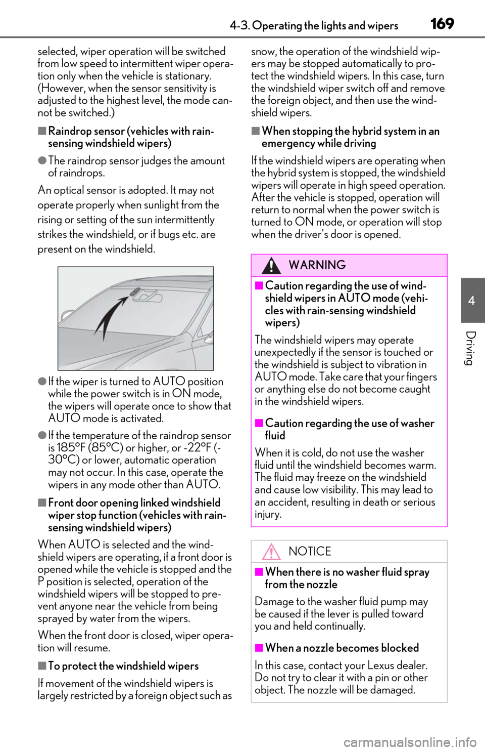 Lexus ES300h 2020 (OM06196U) User Guide 1694-3. Operating the lights and wipers
4
Driving
selected, wiper operation will be switched
from low speed to intermittent wiper opera-
tion only when the vehicle is stationary.
(However, when the Lexus ES300h 2020 (OM06196U) User Guide 1694-3. Operating the lights and wipers
4
Driving
selected, wiper operation will be switched
from low speed to intermittent wiper opera-
tion only when the vehicle is stationary.
(However, when the