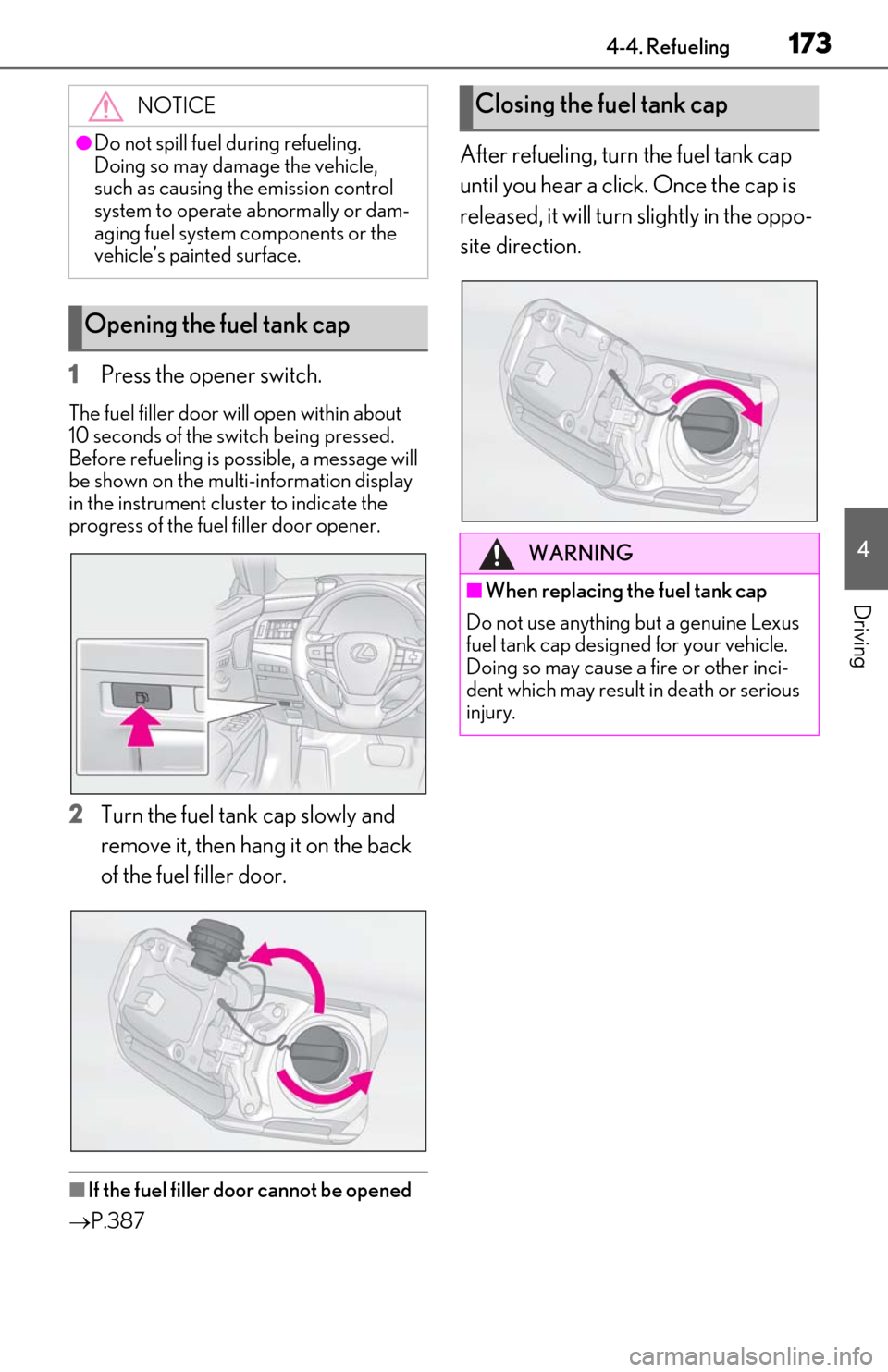Lexus ES300h 2020 Owners Manual (OM06196U) 1734-4. Refueling
4
Driving
1Press the opener switch.
The fuel filler door will open within about
10 seconds of the switch being pressed.
Before refueling is possible, a message will
be shown on th Lexus ES300h 2020 Owners Manual (OM06196U) 1734-4. Refueling
4
Driving
1Press the opener switch.
The fuel filler door will open within about
10 seconds of the switch being pressed.
Before refueling is possible, a message will
be shown on th