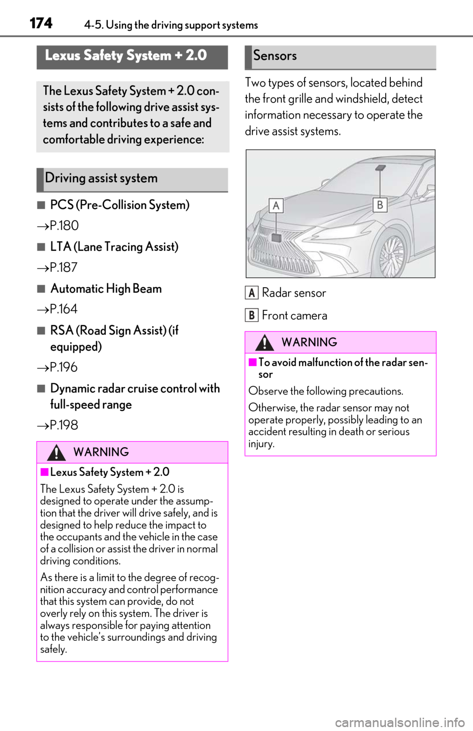 Lexus ES300h 2020 (OM06196U) User Guide 1744-5. Using the driving support systems
4-5.Using the driving support systems
■PCS (Pre-Collision System)
P.180
■LTA (Lane Tracing Assist)
P.187
■Automatic High Beam
P.164
■RSA ( Lexus ES300h 2020 (OM06196U) User Guide 1744-5. Using the driving support systems
4-5.Using the driving support systems
■PCS (Pre-Collision System)
P.180
■LTA (Lane Tracing Assist)
P.187
■Automatic High Beam
P.164
■RSA (