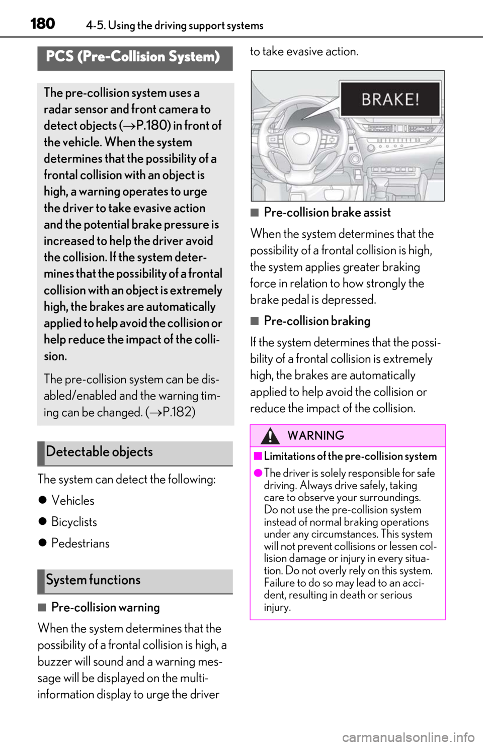 Lexus ES300h 2020  Owners Manual (OM06196U) 1804-5. Using the driving support systems
The system can detect the following:
Vehicles
 Bicyclists
 Pedestrians
■Pre-collision warning
When the system determines that the 
possibility of a