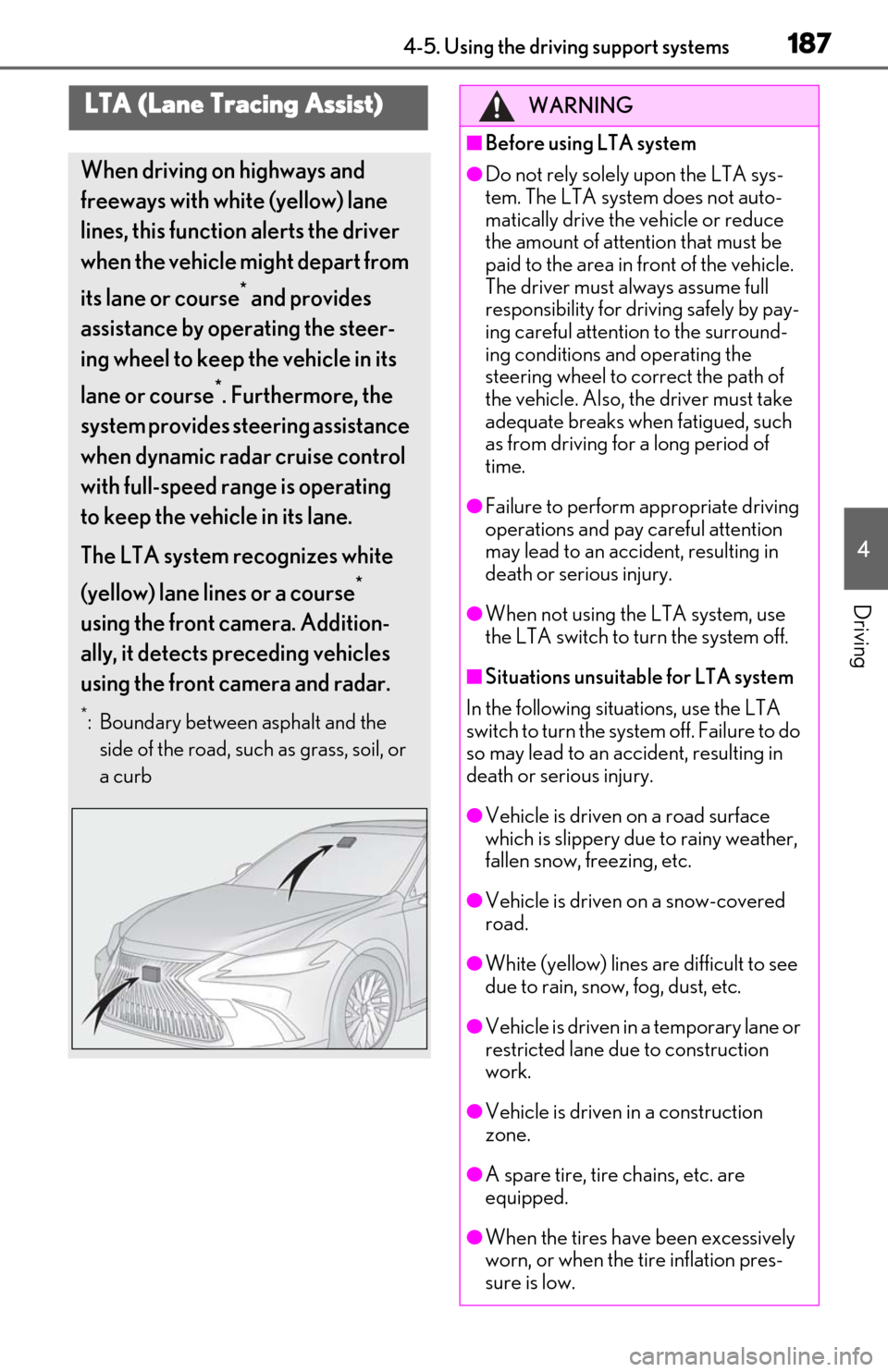 Lexus ES300h 2020 Owners Manual (OM06196U) 1874-5. Using the driving support systems
4
Driving
LTA (Lane Tracing Assist)
When driving on highways and
freeways with white (yellow) lane
lines, this function alerts the driver
when the vehicle Lexus ES300h 2020 Owners Manual (OM06196U) 1874-5. Using the driving support systems
4
Driving
LTA (Lane Tracing Assist)
When driving on highways and
freeways with white (yellow) lane
lines, this function alerts the driver
when the vehicle