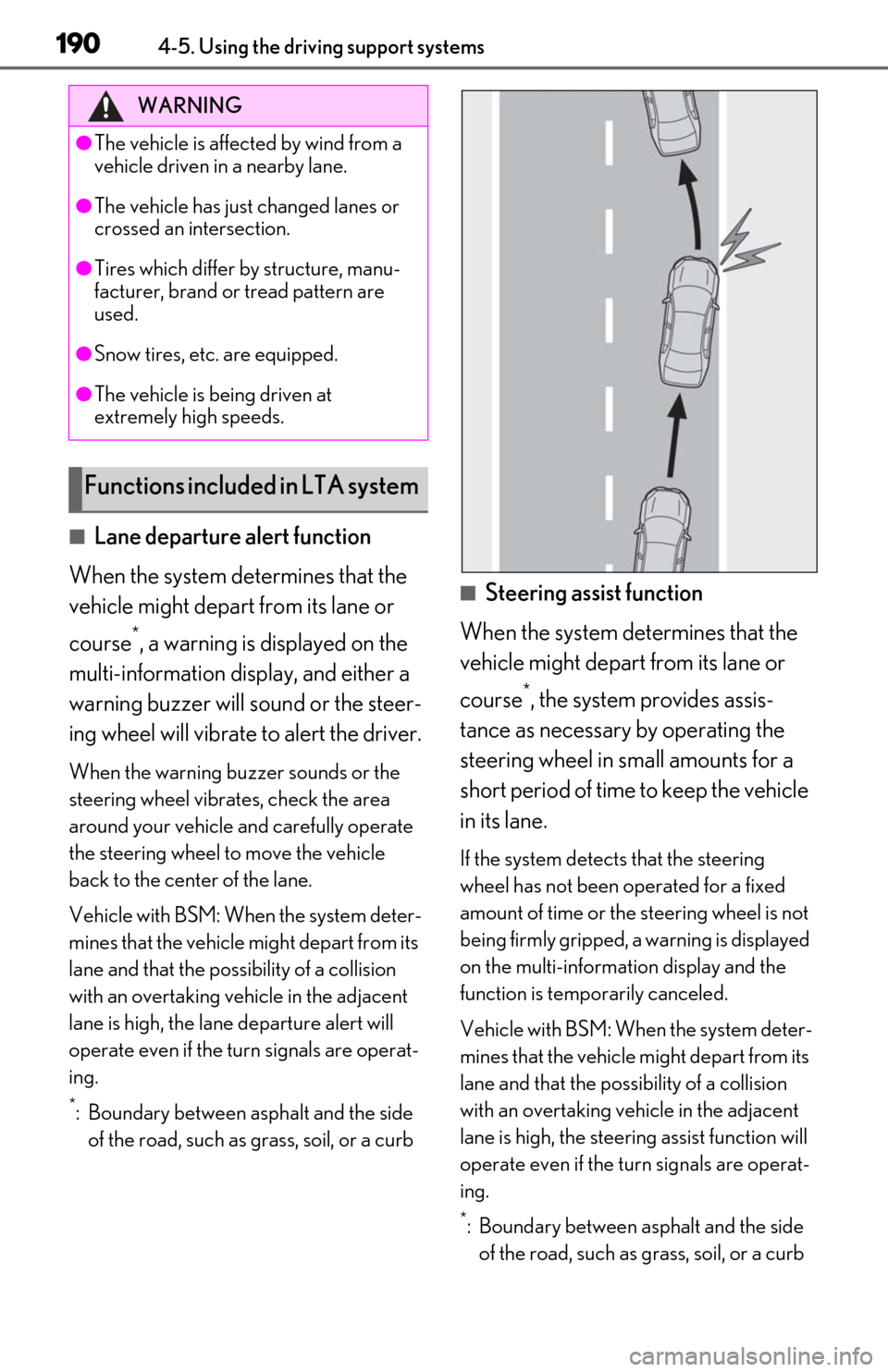 Lexus ES300h 2020 Owners Manual (OM06196U) 1904-5. Using the driving support systems
■Lane departure alert function
When the system determines that the
vehicle might depart from its lane or
course
*, a warning is displayed on the
multi-in Lexus ES300h 2020 Owners Manual (OM06196U) 1904-5. Using the driving support systems
■Lane departure alert function
When the system determines that the
vehicle might depart from its lane or
course
*, a warning is displayed on the
multi-in