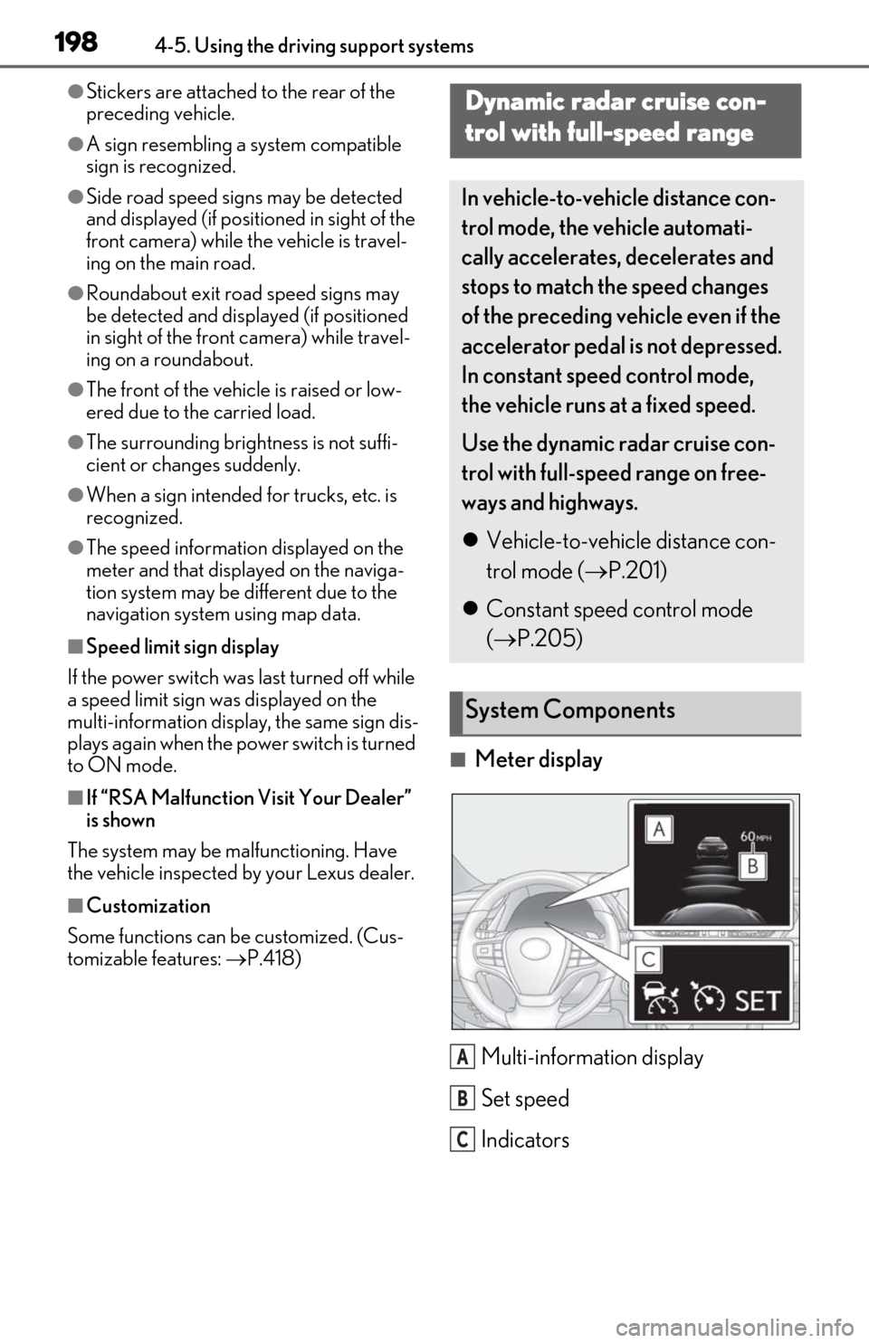 Lexus ES300h 2020 Owners Manual (OM06196U) 1984-5. Using the driving support systems
●Stickers are attached to the rear of the
preceding vehicle.
●A sign resembling a system compatible
sign is recognized.
●Side road speed signs may be Lexus ES300h 2020 Owners Manual (OM06196U) 1984-5. Using the driving support systems
●Stickers are attached to the rear of the
preceding vehicle.
●A sign resembling a system compatible
sign is recognized.
●Side road speed signs may be