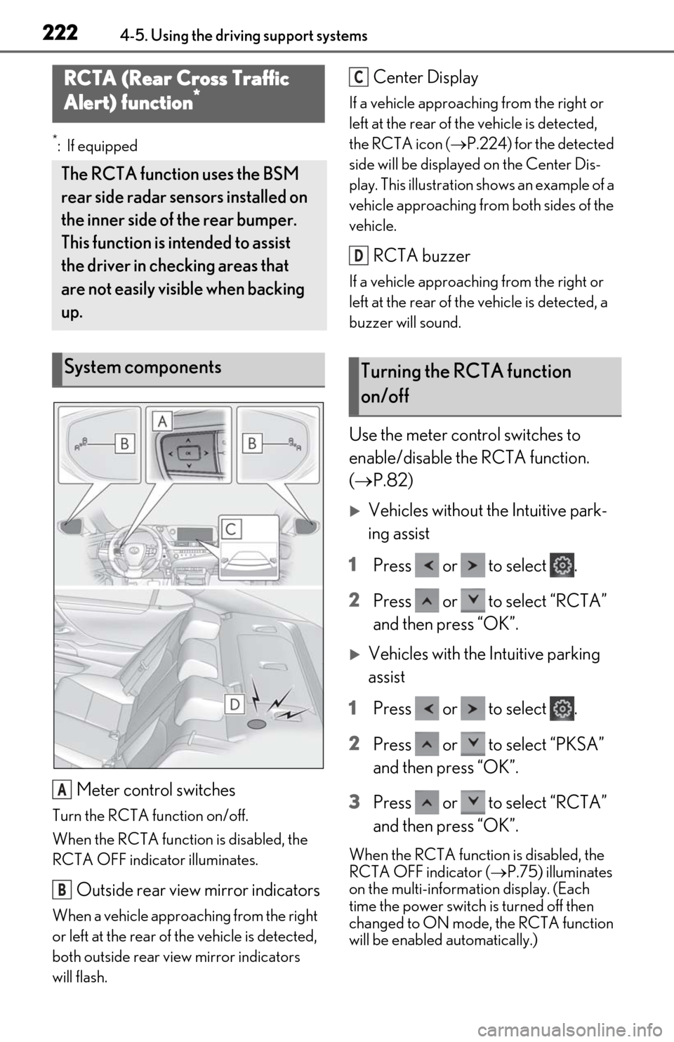 Lexus ES300h 2020  Owners Manual (OM06196U) 2224-5. Using the driving support systems
*:If equipped
Meter control switches
Turn the RCTA function on/off.
When the RCTA function is disabled, the 
RCTA OFF indicator illuminates.
Outside rear view