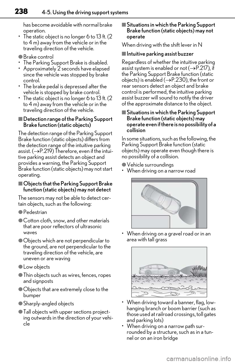 Lexus ES300h 2020   (OM06196U) User Guide 2384-5. Using the driving support systems
has become avoidable with normal brake 
operation.
• The static object is no longer 6 to 13 ft. (2  to 4 m) away from the vehicle or in the 
traveling direc