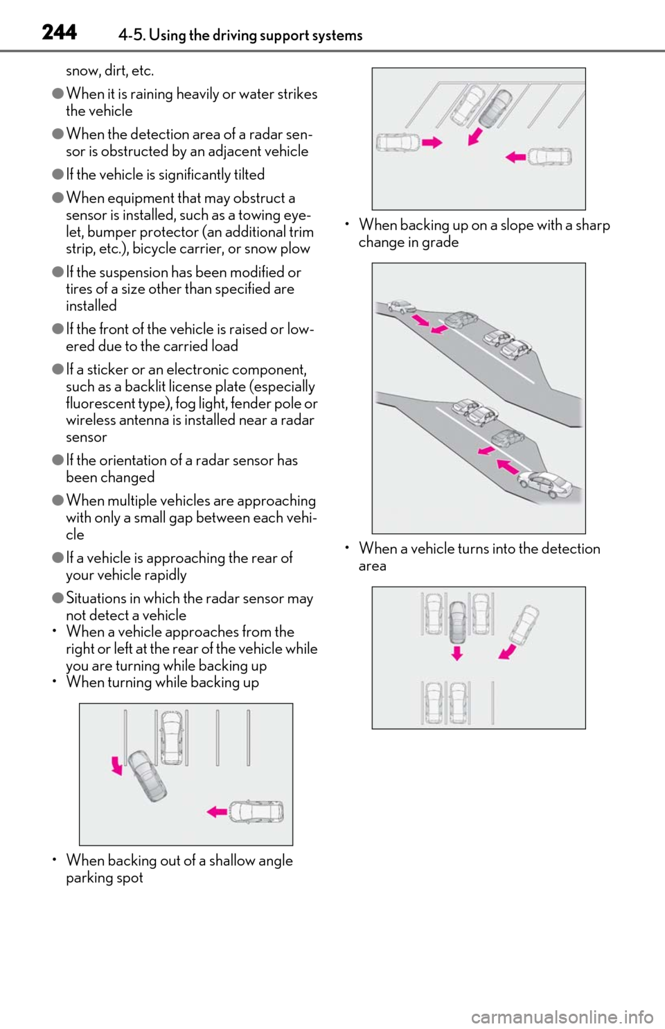 Lexus ES300h 2020 (OM06196U) Workshop Manual 2444-5. Using the driving support systems
snow, dirt, etc.
●When it is raining heavily or water strikes
the vehicle
●When the detection area of a radar sen-
sor is obstructed by an adjacent vehic Lexus ES300h 2020 (OM06196U) Workshop Manual 2444-5. Using the driving support systems
snow, dirt, etc.
●When it is raining heavily or water strikes
the vehicle
●When the detection area of a radar sen-
sor is obstructed by an adjacent vehic