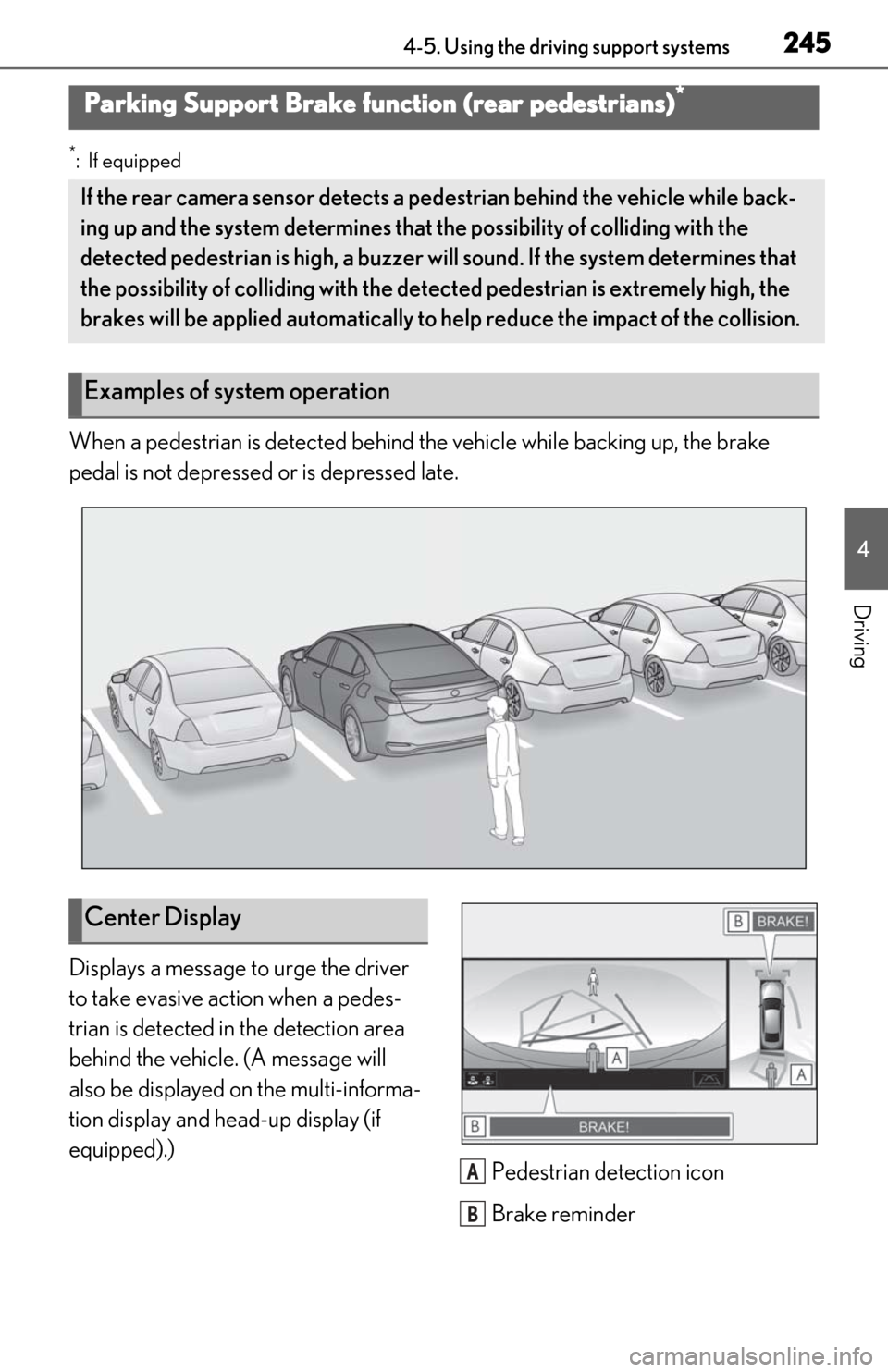 Lexus ES300h 2020 (OM06196U) Repair Manual 2454-5. Using the driving support systems
4
Driving
*:If equipped
When a pedestrian is detected behind the vehicle while backing up, the brake
pedal is not depressed or is depressed late.
Displays a Lexus ES300h 2020 (OM06196U) Repair Manual 2454-5. Using the driving support systems
4
Driving
*:If equipped
When a pedestrian is detected behind the vehicle while backing up, the brake
pedal is not depressed or is depressed late.
Displays a