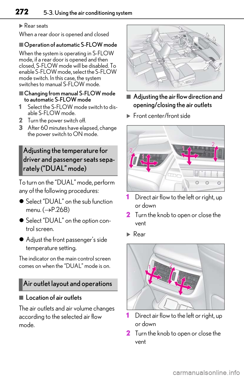 Lexus ES300h 2020  Owners Manual (OM06196U) 2725-3. Using the air conditioning system
Rear seats
When a rear door is opened and closed
■Operation of automatic S-FLOW mode
When the system is operating in S-FLOW 
mode, if a rear door is open