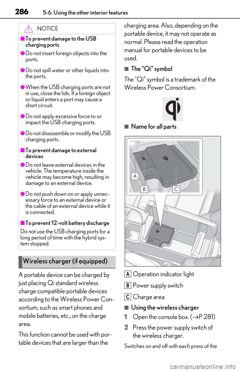 Lexus ES300h 2020  Owners Manual (OM06196U) 2865-6. Using the other interior features
A portable device can be charged by 
just placing Qi standard wireless 
charge compatible portable devices 
according to the Wireless Power Con-
sortium, such