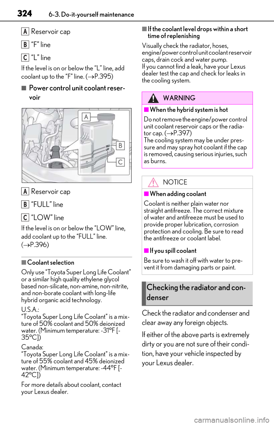 Lexus ES300h 2020  Owners Manual (OM06196U) 3246-3. Do-it-yourself maintenance
Reservoir cap
“F” line
“L” line
If the level is on or below the “L” line, add 
coolant up to the “F” line. ( P.395)
■Power control unit coolant 
