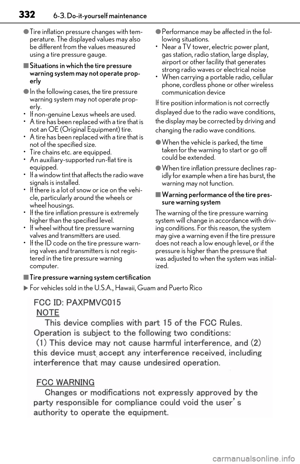 Lexus ES300h 2020 Owners Manual (OM06196U) 3326-3. Do-it-yourself maintenance
●Tire inflation pressure changes with tem-
perature. The displayed values may also
be different from the values measured
using a tire pressure gauge.
■Situatio Lexus ES300h 2020 Owners Manual (OM06196U) 3326-3. Do-it-yourself maintenance
●Tire inflation pressure changes with tem-
perature. The displayed values may also
be different from the values measured
using a tire pressure gauge.
■Situatio