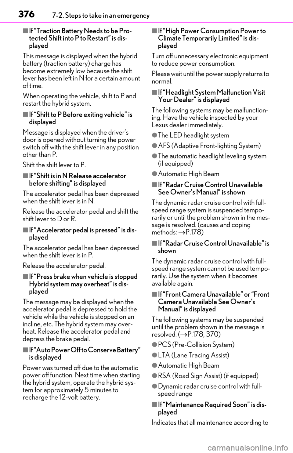 Lexus ES300h 2020   (OM06196U) User Guide 3767-2. Steps to take in an emergency
■If “Traction Battery Needs to be Pro-
tected Shift into P to Restart” is dis-
played
This message is displayed when the hybrid 
battery (traction battery) 