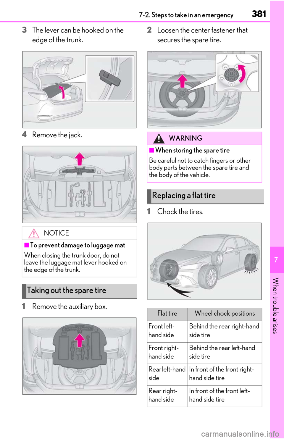 Lexus ES300h 2020  Owners Manual (OM06196U) 3817-2. Steps to take in an emergency
7
When trouble arises
3The lever can be hooked on the 
edge of the trunk.
4
Remove the jack.
1
Remove the auxiliary box. 2
Loosen the center fastener that 
secure