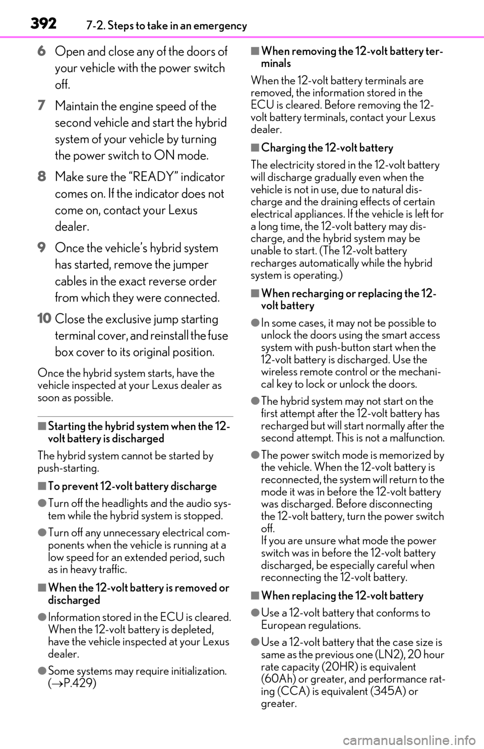Lexus ES300h 2020 Owners Manual (OM06196U) 3927-2. Steps to take in an emergency
6Open and close any of the doors of
your vehicle with the power switch
off.
7 Maintain the engine speed of the
second vehicle and start the hybrid
system of y Lexus ES300h 2020 Owners Manual (OM06196U) 3927-2. Steps to take in an emergency
6Open and close any of the doors of
your vehicle with the power switch
off.
7 Maintain the engine speed of the
second vehicle and start the hybrid
system of y