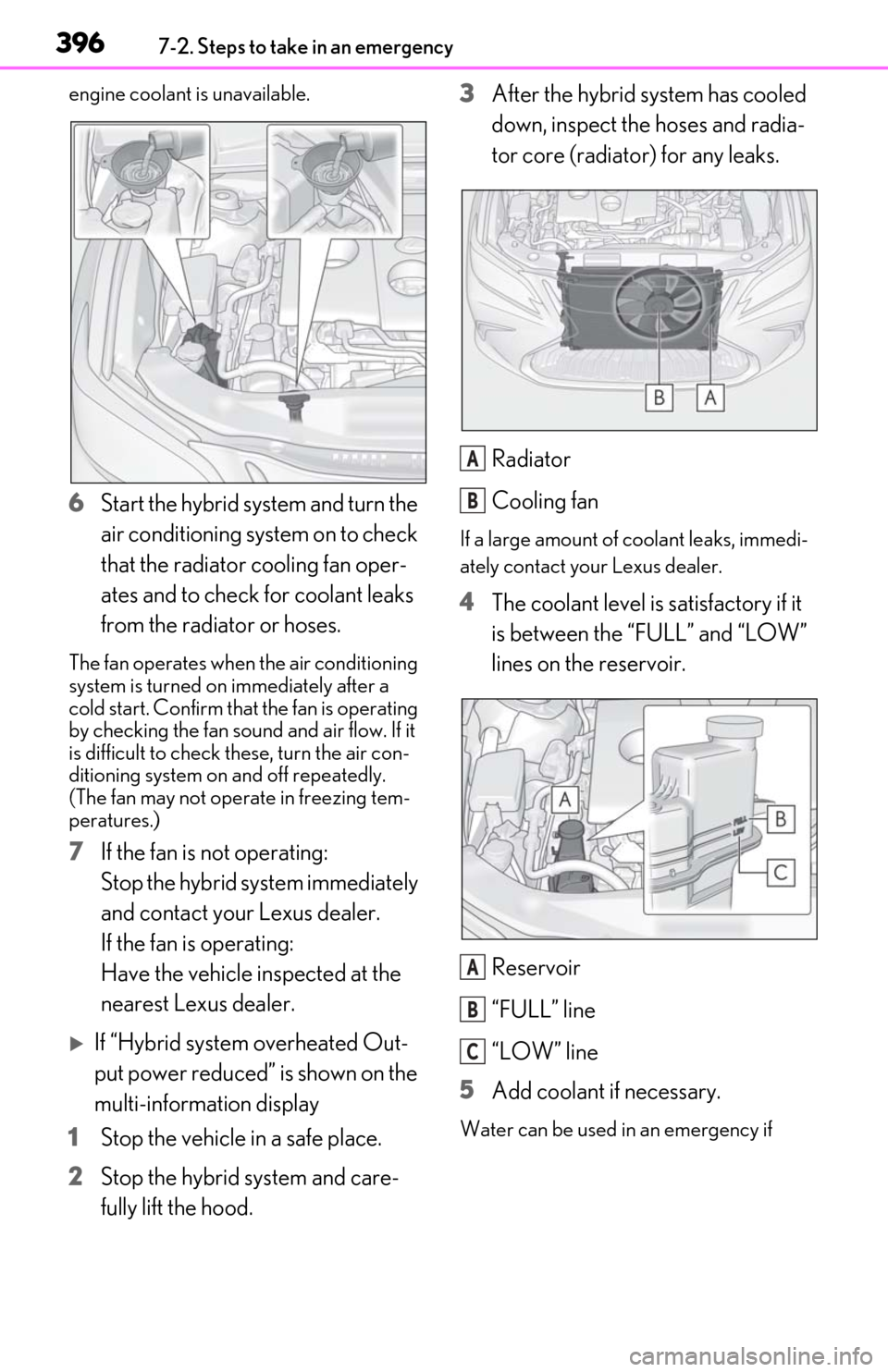 Lexus ES300h 2020  Owners Manual (OM06196U) 3967-2. Steps to take in an emergency
engine coolant is unavailable.
6Start the hybrid system and turn the 
air conditioning system on to check 
that the radiator cooling fan oper-
ates and to check f