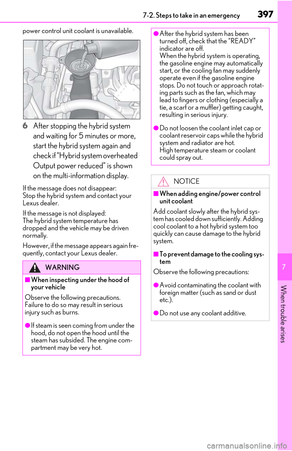Lexus ES300h 2020  Owners Manual (OM06196U) 3977-2. Steps to take in an emergency
7
When trouble arises
power control unit coolant is unavailable.
6After stopping the hybrid system 
and waiting for 5 minutes or more, 
start the hybrid system ag