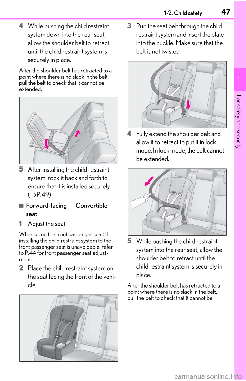 Lexus ES300h 2020 (OM06196U) Service Manual 471-2. Child safety
1
For safety and security
4While pushing the child restraint
system down into the rear seat,
allow the shoulder belt to retract
until the child restraint system is
securely in Lexus ES300h 2020 (OM06196U) Service Manual 471-2. Child safety
1
For safety and security
4While pushing the child restraint
system down into the rear seat,
allow the shoulder belt to retract
until the child restraint system is
securely in