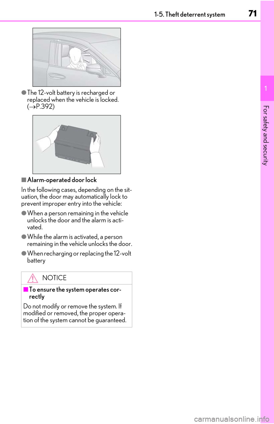 Lexus ES300h 2020  Owners Manual (OM06196U) 711-5. Theft deterrent system
1
For safety and security
●The 12-volt battery is recharged or 
replaced when the vehicle is locked. 
( P.392)
■Alarm-operated door lock
In the following cases, de