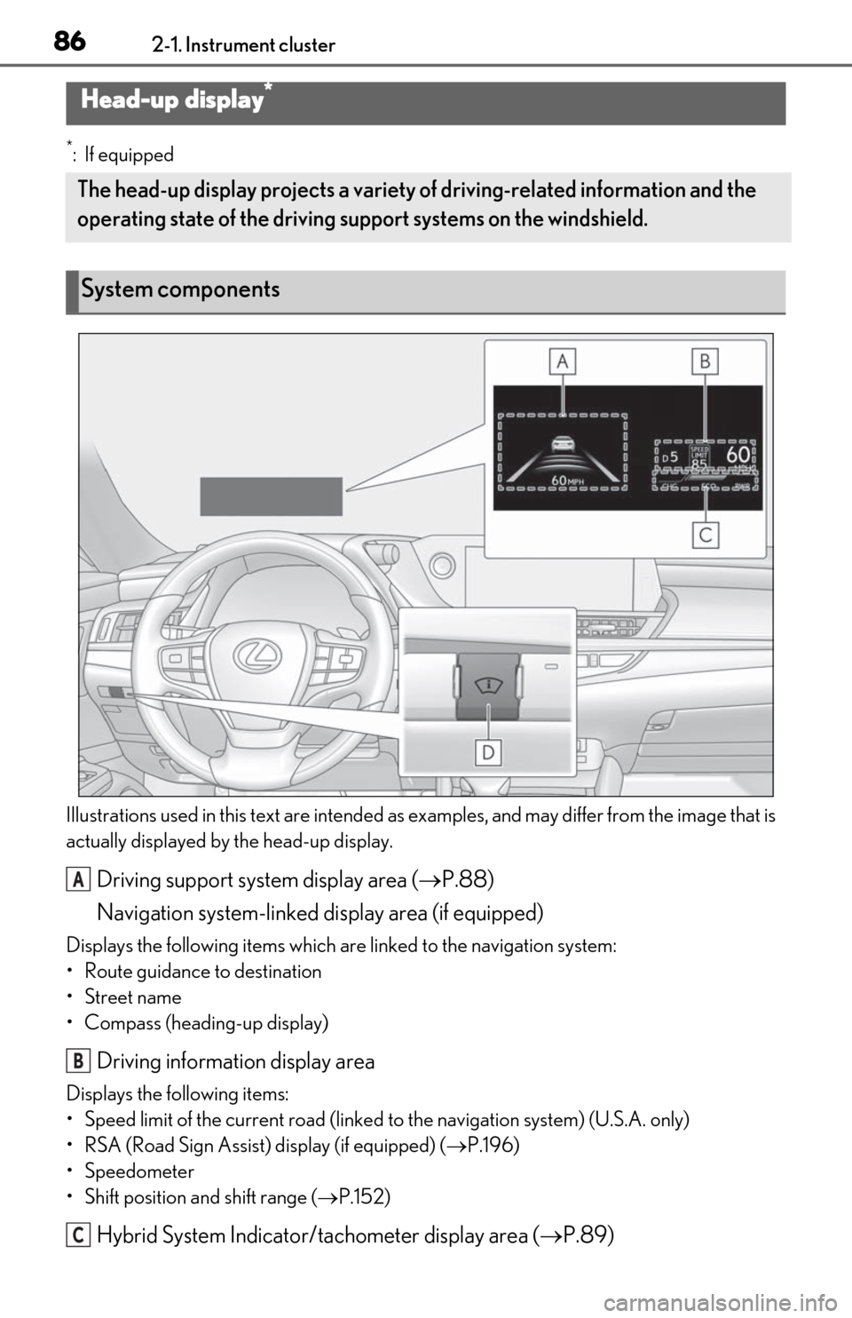 Lexus ES300h 2020  Owners Manual (OM06196U) 862-1. Instrument cluster
*:If equipped
Illustrations used in this text  are intended as examples, and may differ from the image that is 
actually displayed by the head-up display.
Driving support sys