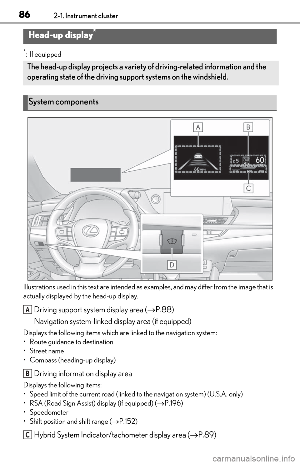 Lexus ES300h 2020 (OM06196U) Manual Online 862-1. Instrument cluster
*:If equipped
Illustrations used in this text are intended as examples, and may differ from the image that is
actually displayed by the head-up display.
Driving support sys Lexus ES300h 2020 (OM06196U) Manual Online 862-1. Instrument cluster
*:If equipped
Illustrations used in this text are intended as examples, and may differ from the image that is
actually displayed by the head-up display.
Driving support sys