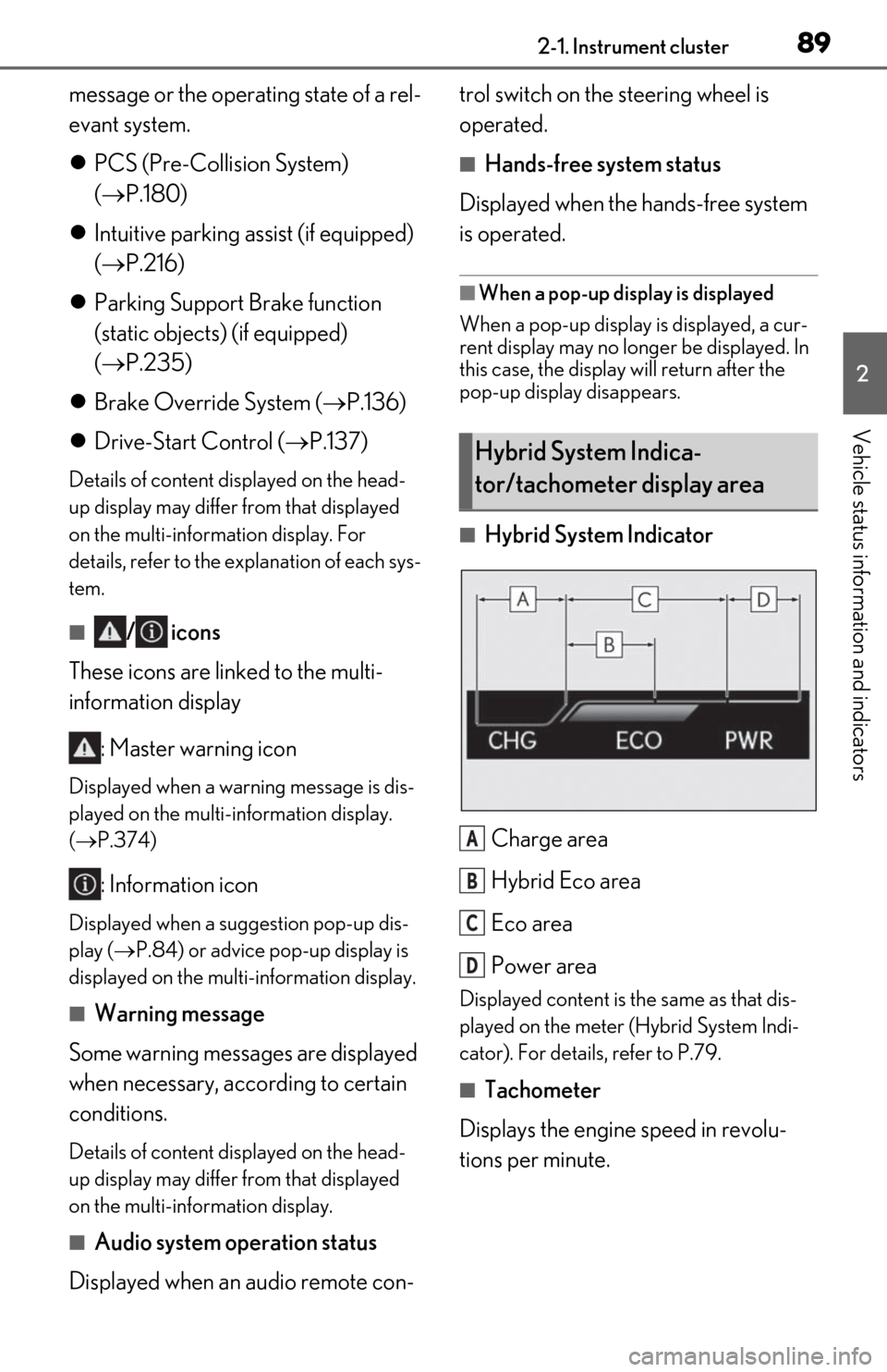 Lexus ES300h 2020  Owners Manual (OM06196U) 892-1. Instrument cluster
2
Vehicle status information and indicators
message or the operating state of a rel-
evant system.
PCS (Pre-Collision System) 
( P.180)
 Intuitive parking assist (if