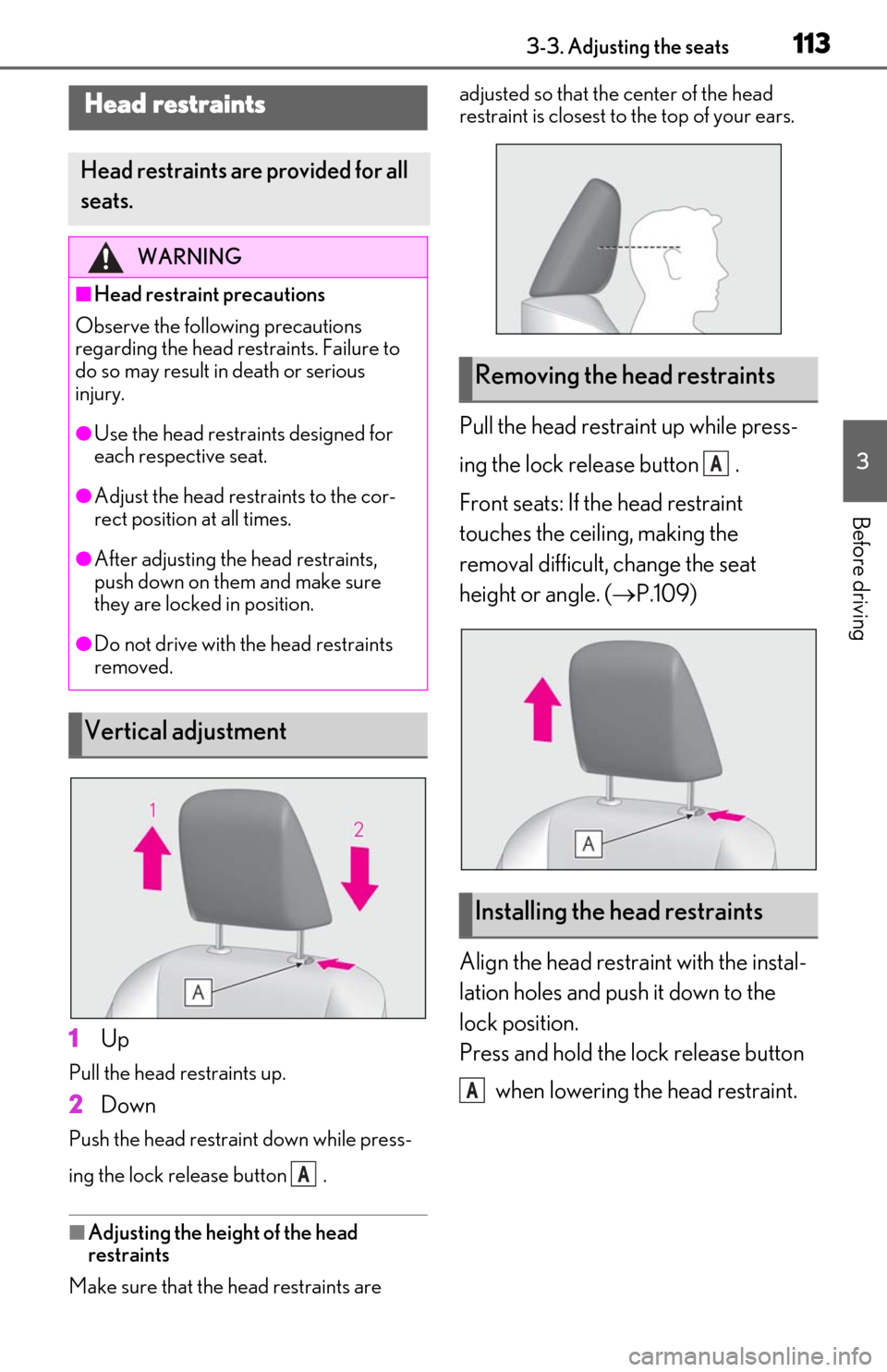 Lexus ES300h 2019 Owners Manual (OM06178U) 1133-3. Adjusting the seats
3
Before driving
1Up
Pull the head restraints up.
2Down
Push the head restraint down while press-
ing the lock release button .
■Adjusting the height of the head
restra Lexus ES300h 2019 Owners Manual (OM06178U) 1133-3. Adjusting the seats
3
Before driving
1Up
Pull the head restraints up.
2Down
Push the head restraint down while press-
ing the lock release button .
■Adjusting the height of the head
restra