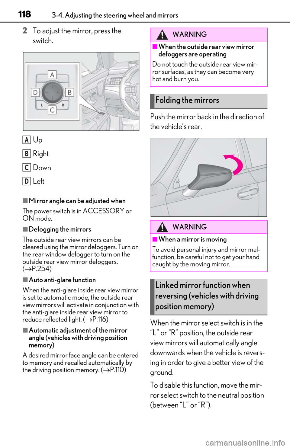 Lexus ES300h 2019 Owners Manual (OM06178U) 1183-4. Adjusting the steering wheel and mirrors
2To adjust the mirror, press the
switch.
Up
Right
Down
Left
■Mirror angle can be adjusted when
The power switch is in ACCESSORY or
ON mode.
■Defo Lexus ES300h 2019 Owners Manual (OM06178U) 1183-4. Adjusting the steering wheel and mirrors
2To adjust the mirror, press the
switch.
Up
Right
Down
Left
■Mirror angle can be adjusted when
The power switch is in ACCESSORY or
ON mode.
■Defo