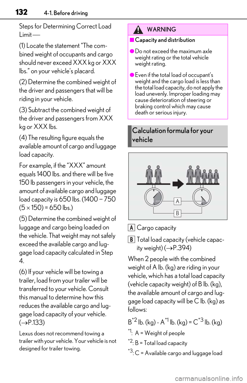 Lexus ES300h 2019 Owners Manual (OM06178U) 1324-1. Before driving
Steps for Determining Correct Load
Limit
(1) Locate the statement “The com-
bined weight of occupants and cargo
should never exceed XXX kg or XXX
lbs.” on your vehicl Lexus ES300h 2019 Owners Manual (OM06178U) 1324-1. Before driving
Steps for Determining Correct Load
Limit
(1) Locate the statement “The com-
bined weight of occupants and cargo
should never exceed XXX kg or XXX
lbs.” on your vehicl