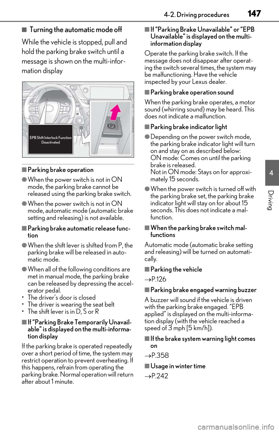 Lexus ES300h 2019 Owners Manual (OM06178U) 1474-2. Driving procedures
4
Driving
■Turning the automatic mode off
While the vehicle is stopped, pull and
hold the parking brake switch until a
message is shown on the multi-infor-
mation displa Lexus ES300h 2019 Owners Manual (OM06178U) 1474-2. Driving procedures
4
Driving
■Turning the automatic mode off
While the vehicle is stopped, pull and
hold the parking brake switch until a
message is shown on the multi-infor-
mation displa