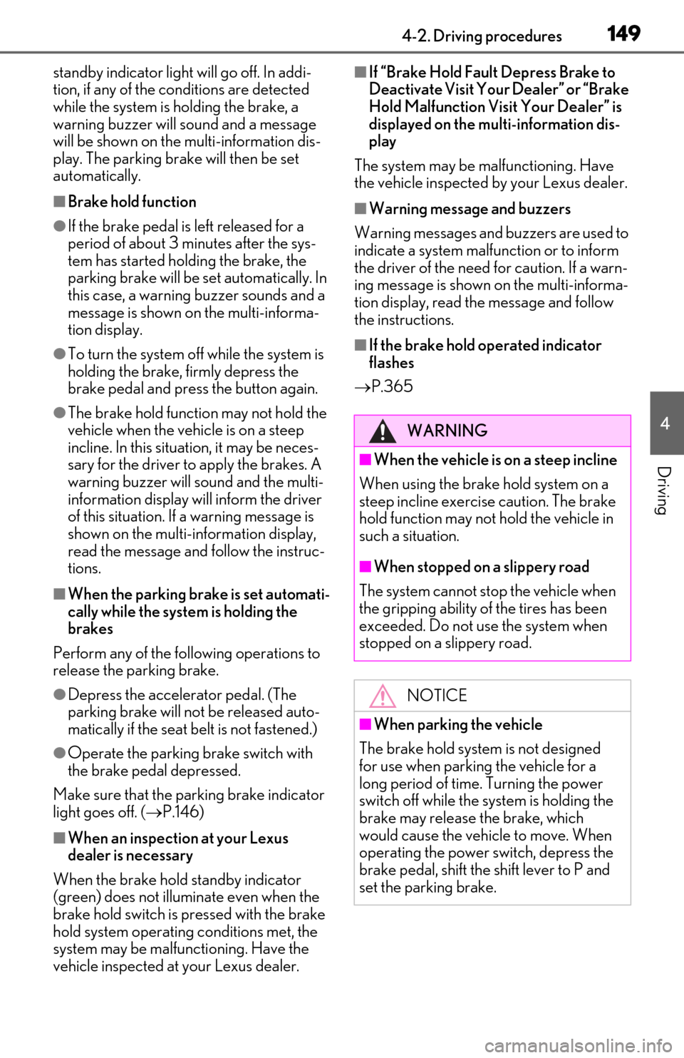Lexus ES300h 2019 Owners Manual (OM06178U) 1494-2. Driving procedures
4
Driving
standby indicator light will go off. In addi-
tion, if any of the conditions are detected
while the system is holding the brake, a
warning buzzer will sound and Lexus ES300h 2019 Owners Manual (OM06178U) 1494-2. Driving procedures
4
Driving
standby indicator light will go off. In addi-
tion, if any of the conditions are detected
while the system is holding the brake, a
warning buzzer will sound and