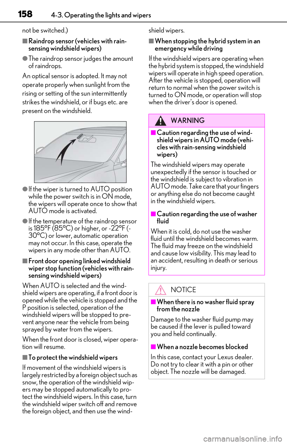 Lexus ES300h 2019 Owners Manual (OM06178U) 1584-3. Operating the lights and wipers
not be switched.)
■Raindrop sensor (vehicles with rain-
sensing windshield wipers)
●The raindrop sensor judges the amount
of raindrops.
An optical sensor i Lexus ES300h 2019 Owners Manual (OM06178U) 1584-3. Operating the lights and wipers
not be switched.)
■Raindrop sensor (vehicles with rain-
sensing windshield wipers)
●The raindrop sensor judges the amount
of raindrops.
An optical sensor i