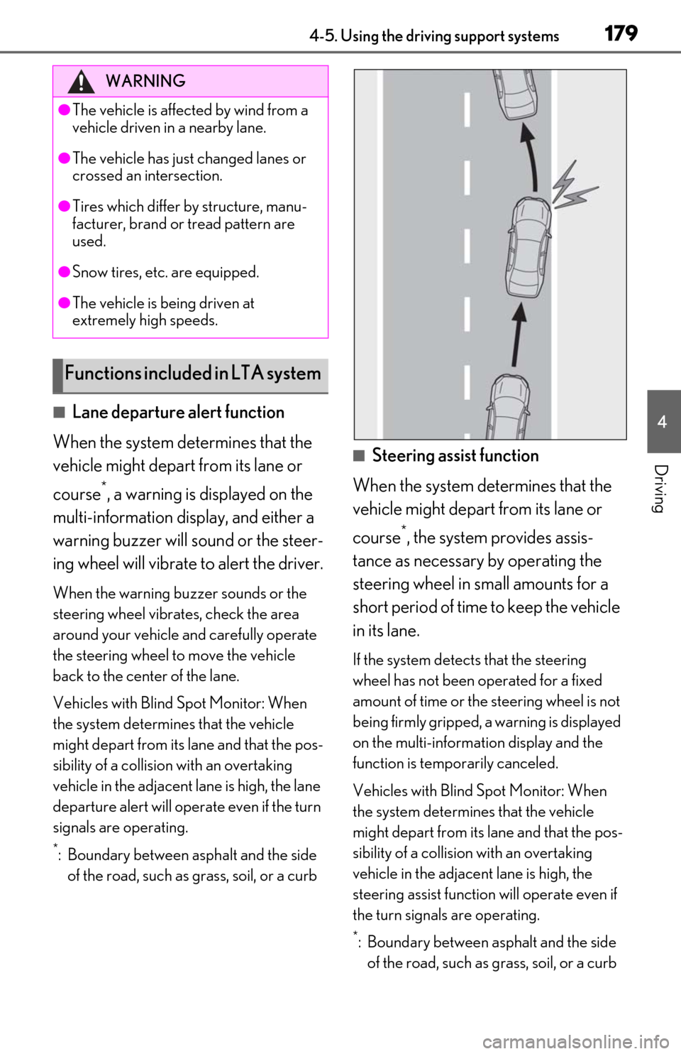 Lexus ES300h 2019  Owners Manual (OM06178U) 1794-5. Using the driving support systems
4
Driving
■Lane departure alert function
When the system determines that the 
vehicle might depart from its lane or 
course
*, a warning is displayed on the