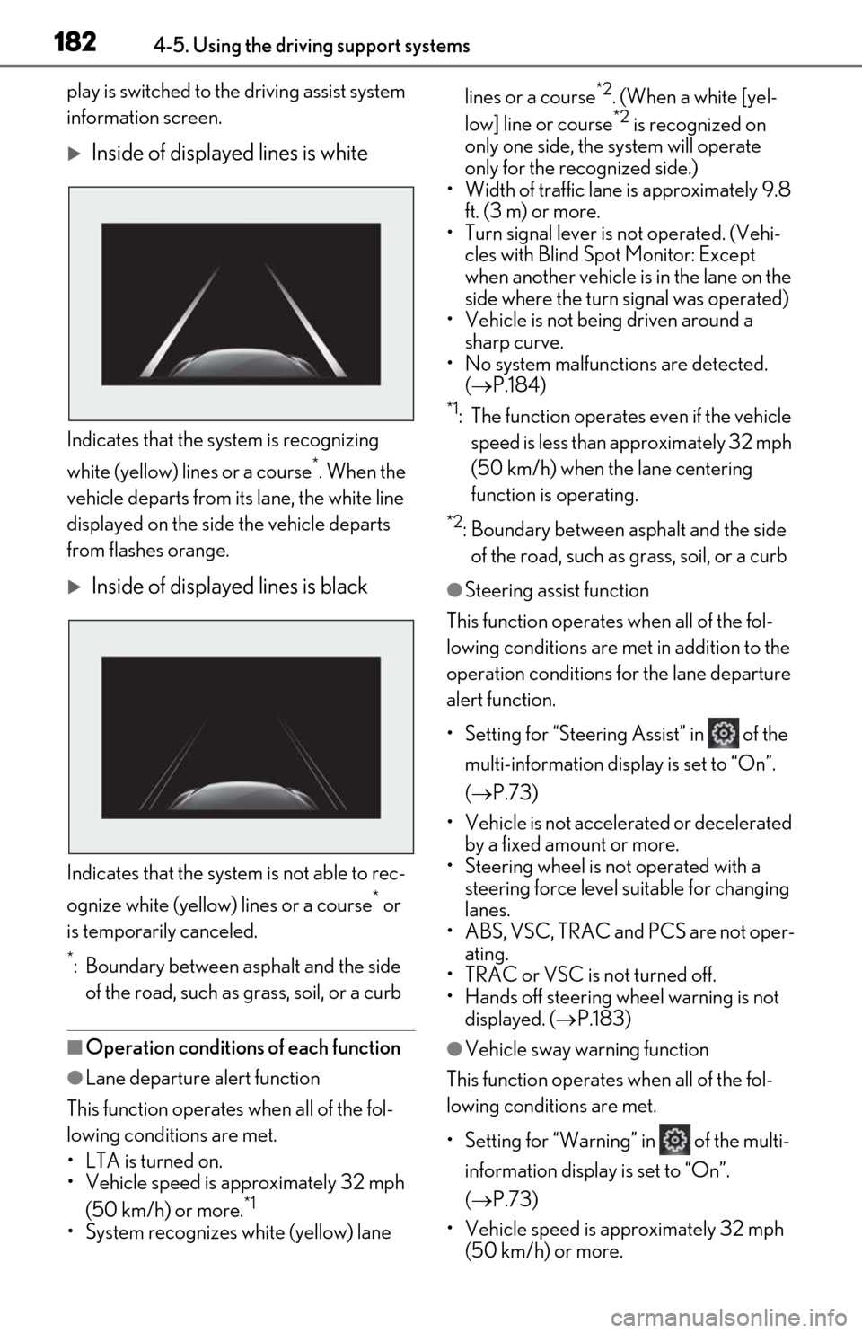 Lexus ES300h 2019  Owners Manual (OM06178U) 1824-5. Using the driving support systems
play is switched to the driving assist system 
information screen.
Inside of displayed lines is white
Indicates that the system is recognizing 
white (yell