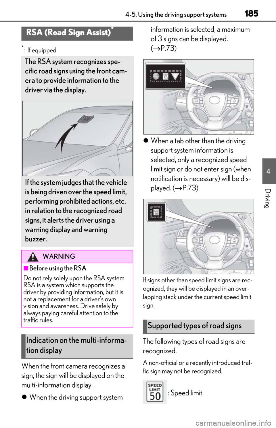 Lexus ES300h 2019  Owners Manual (OM06178U) 1854-5. Using the driving support systems
4
Driving
*: If equipped
When the front camera recognizes a 
sign, the sign will be displayed on the 
multi-information display.
When the driving support s