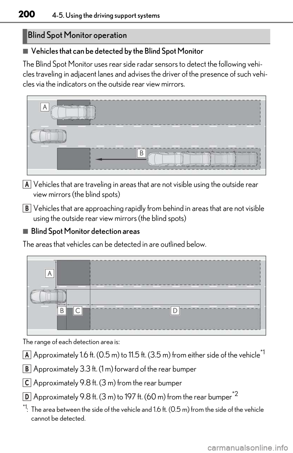 Lexus ES300h 2019 Owners Manual (OM06178U) 2004-5. Using the driving support systems
■Vehicles that can be detected by the Blind Spot Monitor
The Blind Spot Monitor uses rear side ra dar sensors to detect the following vehi-
cles traveling i Lexus ES300h 2019 Owners Manual (OM06178U) 2004-5. Using the driving support systems
■Vehicles that can be detected by the Blind Spot Monitor
The Blind Spot Monitor uses rear side ra dar sensors to detect the following vehi-
cles traveling i