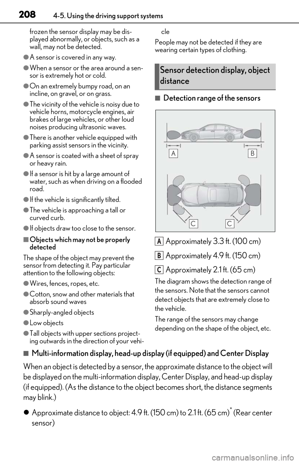 Lexus ES300h 2019  Owners Manual (OM06178U) 2084-5. Using the driving support systems
frozen the sensor display may be dis-
played abnormally, or objects, such as a 
wall, may not be detected.
●A sensor is covered in any way.
●When a sensor