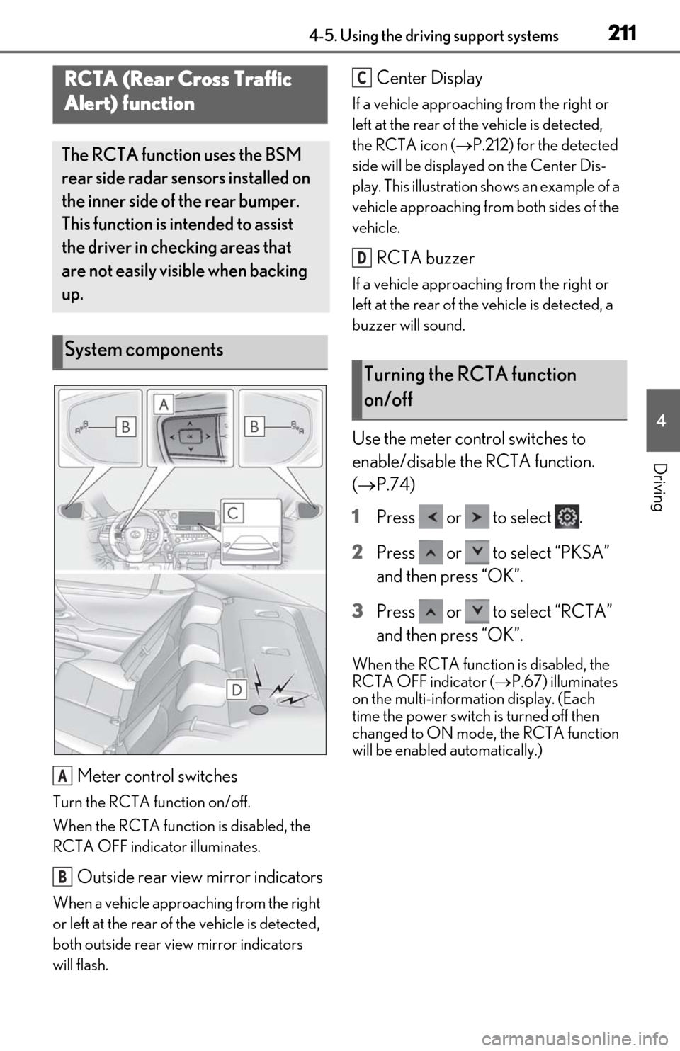 Lexus ES300h 2019  Owners Manual (OM06178U) 2114-5. Using the driving support systems
4
Driving
Meter control switches
Turn the RCTA function on/off.
When the RCTA function is disabled, the 
RCTA OFF indicator illuminates.
Outside rear view mir
