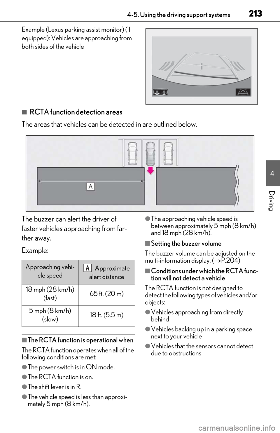 Lexus ES300h 2019  Owners Manual (OM06178U) 2134-5. Using the driving support systems
4
Driving
Example (Lexus parking assist monitor) (if 
equipped): Vehicles are approaching from 
both sides of the vehicle
■RCTA function detection areas
The