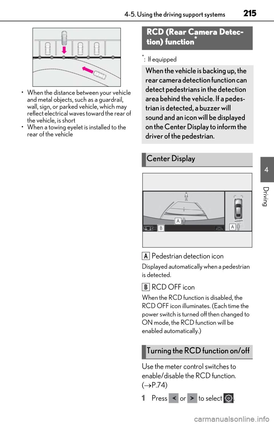 Lexus ES300h 2019  Owners Manual (OM06178U) 2154-5. Using the driving support systems
4
Driving
• When the distance between your vehicle and metal objects, such as a guardrail, 
wall, sign, or parked vehicle, which may 
reflect electrical wav