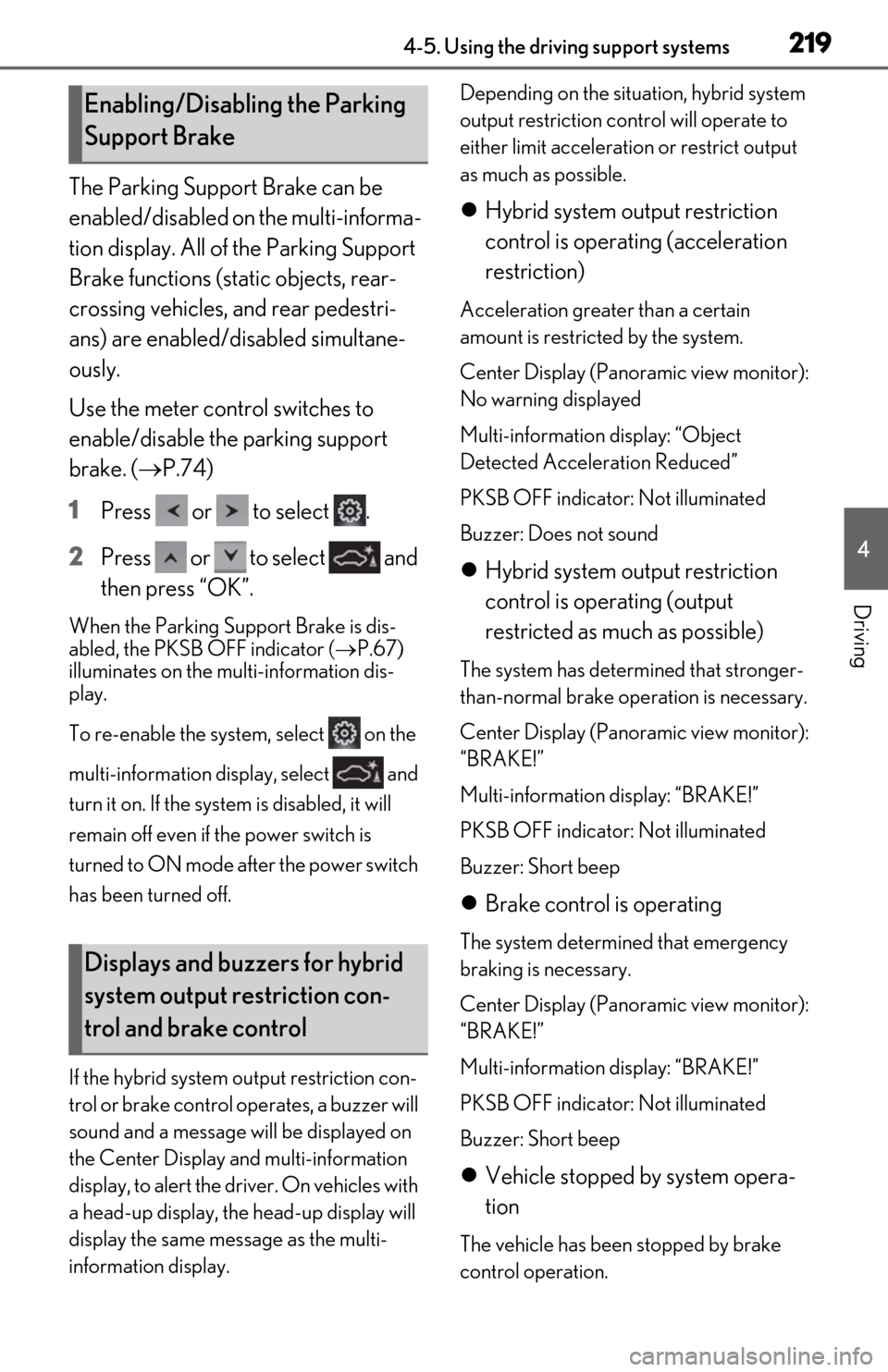 Lexus ES300h 2019  Owners Manual (OM06178U) 2194-5. Using the driving support systems
4
Driving
The Parking Support Brake can be 
enabled/disabled on the multi-informa-
tion display. All of the Parking Support 
Brake functions (static objects, 