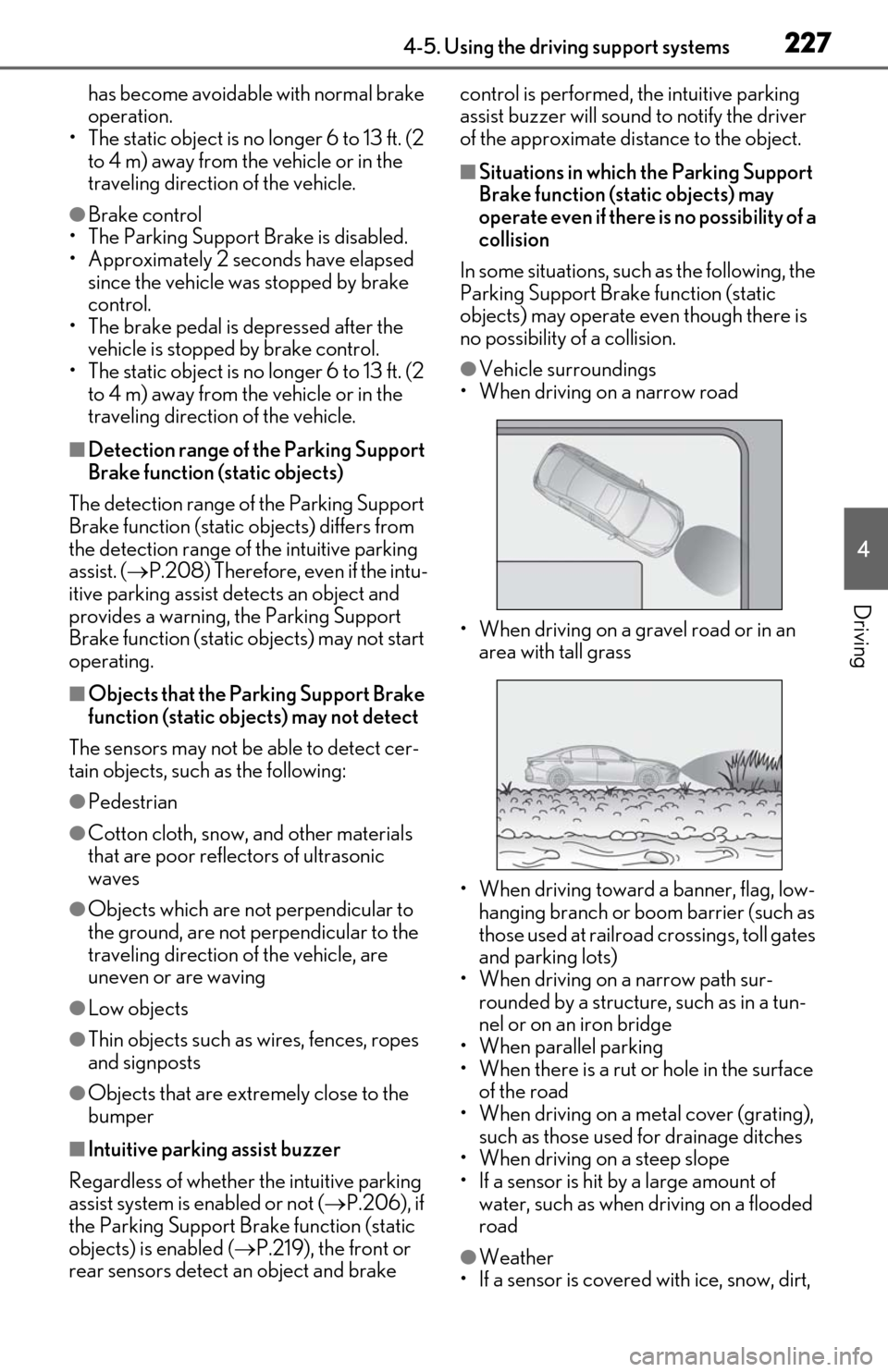 Lexus ES300h 2019   (OM06178U) Owners Guide 2274-5. Using the driving support systems
4
Driving
has become avoidable with normal brake 
operation.
• The static object is no longer 6 to 13 ft. (2  to 4 m) away from the vehicle or in the 
trave