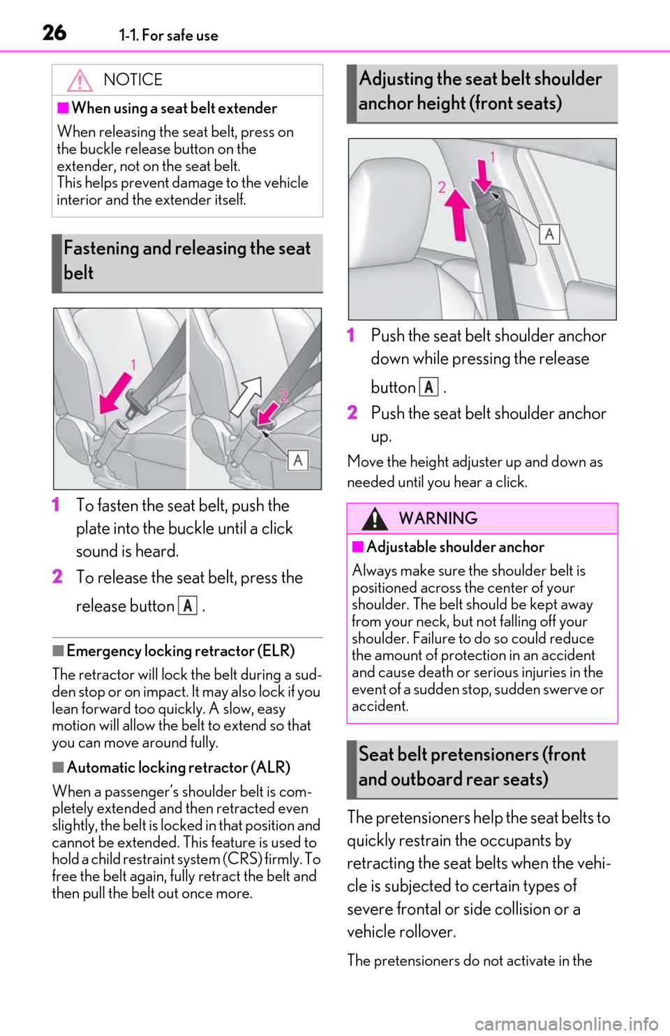 Lexus ES300h 2019 (OM06178U) Owners Guide 261-1. For safe use
1To fasten the seat belt, push the
plate into the buckle until a click
sound is heard.
2
To release the seat belt, press the
release button .
■Emergency locking retractor (EL Lexus ES300h 2019 (OM06178U) Owners Guide 261-1. For safe use
1To fasten the seat belt, push the
plate into the buckle until a click
sound is heard.
2
To release the seat belt, press the
release button .
■Emergency locking retractor (EL