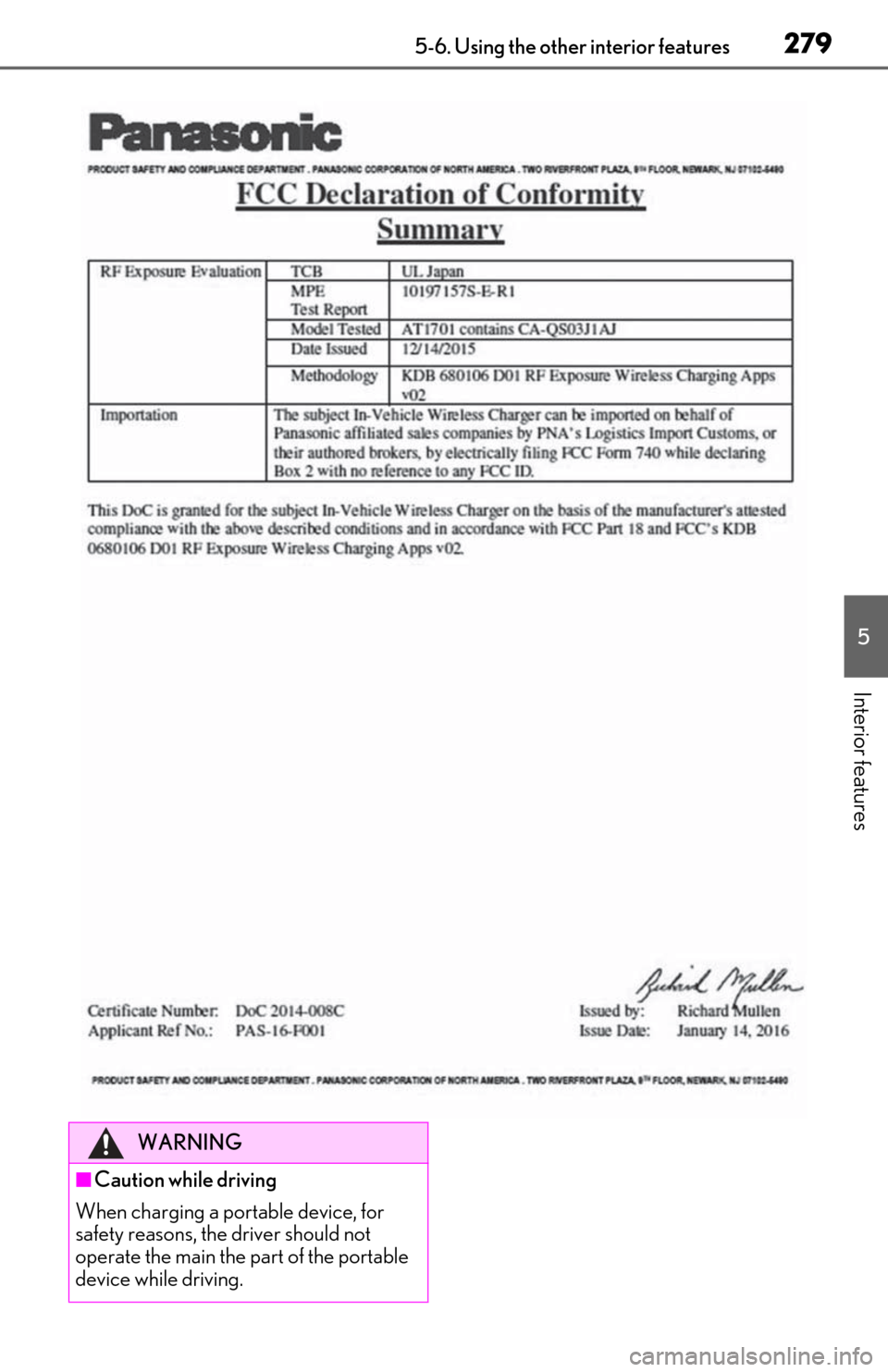 Lexus ES300h 2019  Owners Manual (OM06178U) 2795-6. Using the other interior features
5
Interior features
WARNING
■Caution while driving
When charging a portable device, for 
safety reasons, the driver should not 
operate the main the part of
