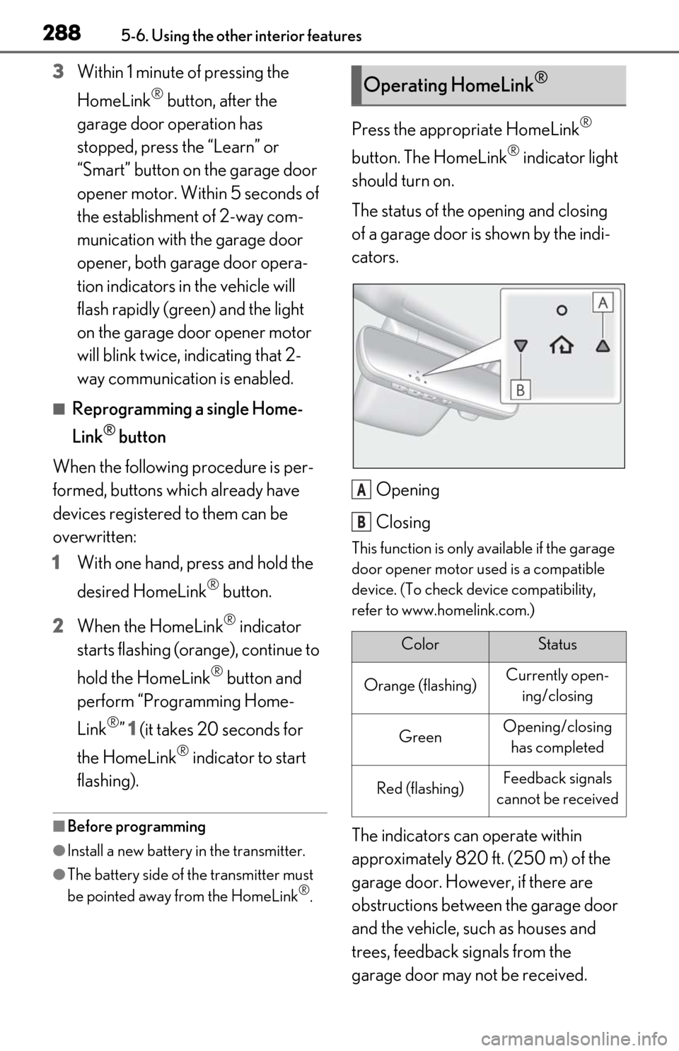 Lexus ES300h 2019   (OM06178U) Service Manual 2885-6. Using the other interior features
3Within 1 minute of pressing the 
HomeLink
® button, after the 
garage door operation has 
stopped, press the “Learn” or 
“Smart” button on the garag