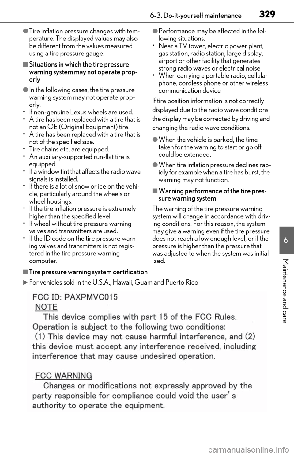 Lexus ES300h 2019  Owners Manual (OM06178U) 3296-3. Do-it-yourself maintenance
6
Maintenance and care
●Tire inflation pressure changes with tem-
perature. The displayed values may also 
be different from the values measured 
using a tire pres